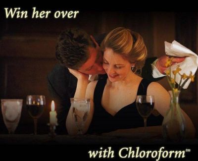 Win her over
With chloroform
