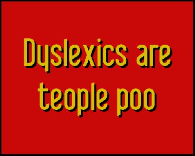 Dyslexics
